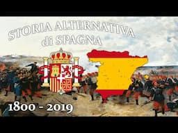 ALTERNATE History of SPAIN 1800 - 2019