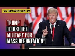 TRUMP TO USE THE MILITARY FOR MASS DEPORTATION!