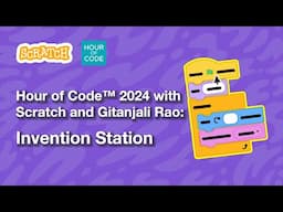 Hour of Code 2024 with Scratch: Inventing with Gitanjali Rao