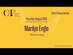 Marilyn Engle Masterclass | Oxford Piano Festival 2024