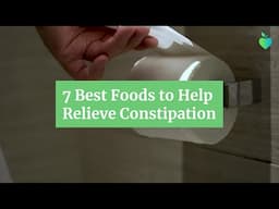 7 Best Foods to Help Relieve Constipation