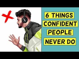 6 things confident people NEVER do