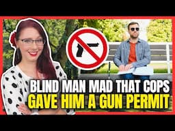 Blind Man Mad That Cops Gave Him a Gun Permit