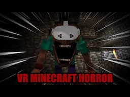 Minecraft VR with HORROR MODS.