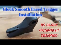 Installing a Glock Smooth-Faced Trigger | As Glock Intended (But Had to Change for Importation)