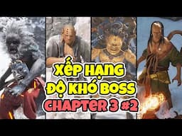 Xếp hạng ĐỘ KHÓ tất cả boss trong Black Myth Wukong Chapter 3 (Phần 2)