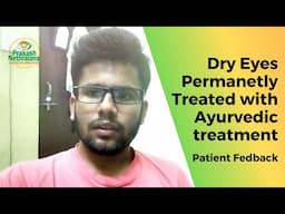 Dry Eye Permanently Treated with Ayurveda in Prakash Nethralaya || Patient Feedback