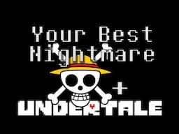 Your Best Nightmare - [One Piece & Undertale] AMV