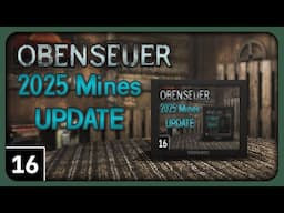 Obenseuer (Open Sewer) Gameplay part 16 - Back to Normalcy - 2025 Mines Update [ClosetYeti]