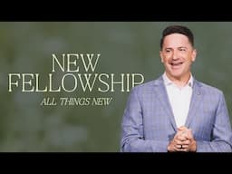 NEW FELLOWSHIP - ALL THINGS NEW - MARK PETTUS