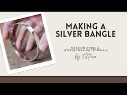 How to make a Silver Bangle Bracelet (preview) | Estona Tutorials