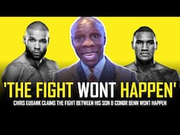 CHRIS EUBANK SR: "EUBANK JR VS BENN WONT HAPPEN!!!" 🧐😂🤔