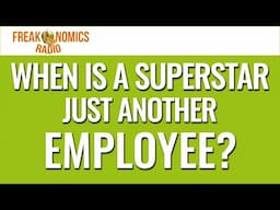 When Is a Superstar Just Another Employee? (Update) | Freakonomics Radio