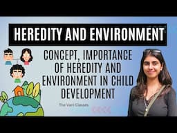 Heredity and Environment | Concept | Importance in Child Development | BEd Short Notes |Vani Classes