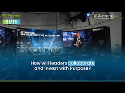 How will leaders collaborate and Invest with Purpose at #FIIPRIORITY #Miami