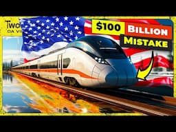 High Speed Rail is a HUGE MISTAKE In the U.S. - Here's Why