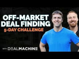 Off-Market Deal Finding 5-Day CHALLENGE