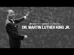 Dr. Martin Luther King Jr. Celebration | Lift Every Voice and Sing | Soul City Church