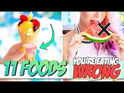 11 Everyday Foods That You're Eating Wrong!!