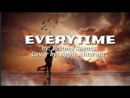 Britney Spears - Everytime (Cover by Apple Anterola)