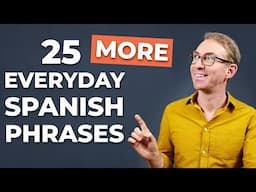 25 More Everyday Spanish Phrases You Need to Know