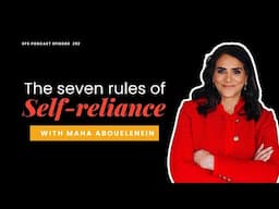 The 7 Rules Of Self Reliance with Maha Abouelenein