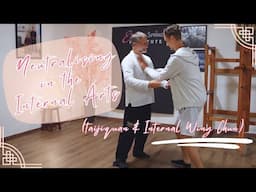 Neutralising in the Internal Arts (Taijiquan & Internal Wing Chun)