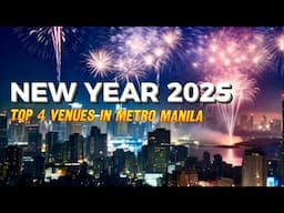 2025 New Year Countdown In The Philippines | Top 4 Venues In Metro Manila