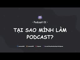 Dev Podcast 01 // Tại sao mình muốn làm podcast? // #podcastlaptrinh #hoclaptrinh