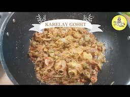 Karelay gosht | New Desi style Karelay Gosht Recipe with zero bitterness | Bitterguard with mutton