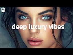 Deep Luxury Vibes -  Refined Deep Grooves for 2025