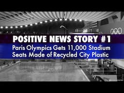 Positive News Story #1 | Paris Olympics Gets 11,000 Stadium Seats Made of Recycled City Plastic