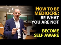 How to be Mediocre: Be what you are not (lack of self awareness)