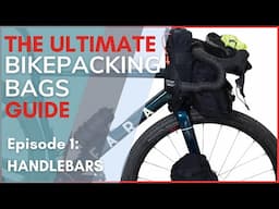 Which Handlebar Bag Is Right For You? Bikepacking 101 | Ep.1 Handlebars