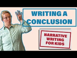 Narrative Conclusion //  PART 4 Narrative Writing For Kids