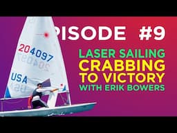 Laser Sailing - Crabbing to Victory - With Erik Bowers