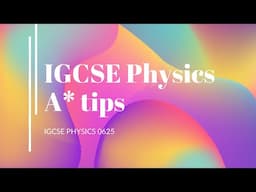 IGCSE PHYSICS TIPS FOR A*