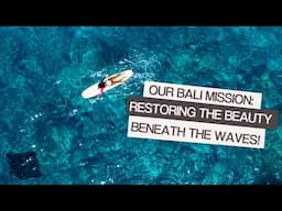 Our Bali Mission: Restoring the Beauty Beneath the Waves