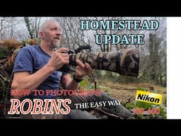 Homestead Update - The easy Way To Photograph Robins