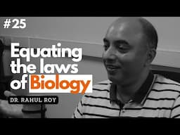 Equating the laws of Biology by Dr. Rahul Roy #EP 25