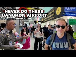 Must Know These Before You Arrive To THAILAND | BANGKOK Airport Immigration & more #livelovethailand