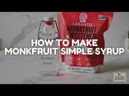 How to Make Your Own Monkfruit Simple Syrup