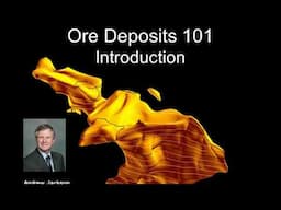 ORE DEPOSITS 101 - Part 1 - Introduction