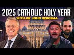 2025 Jubilee Year: Biblical Roots & Indulgences (W/ Dr. John Bergsma) | The Catholic Talk Show