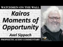 “Kairos Moments of Opportunity” – Powerful Prophetic Encouragement from Axel Sippach