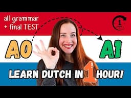 ALLE Nederlandse A1 GRAMMATICA IN 60 MIN + EINDTOETS | Dutch for BEGINNERS Crash Course! (NT2 -A1)