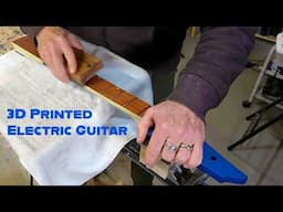 Making A 3D Printed Electric Guitar Part 9