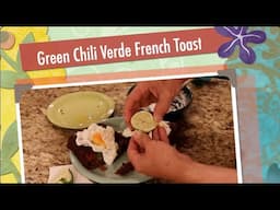 Henry's Kitchen- Green Chili Verde FrenchToast