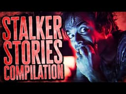 14 TRUE Creepy Stalker Stories || 2 HOUR COMPILATION