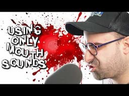 Create Gore Sound FX with Just Your Mouth (No Props Needed!)